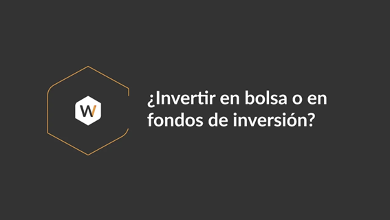 ¿Invertir en bolsa o en fondos de inversión?