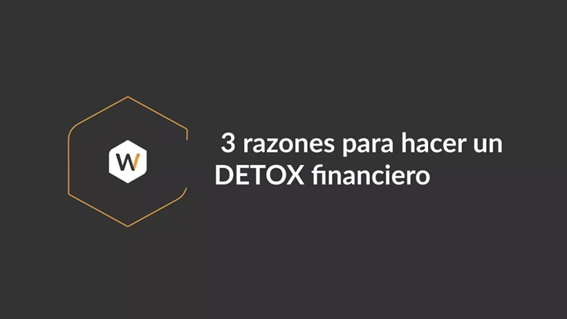 3 Razones para hacer un DETOX Financiero