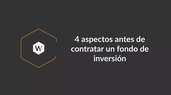 4 Aspectos antes de contratar un fondo de inversión