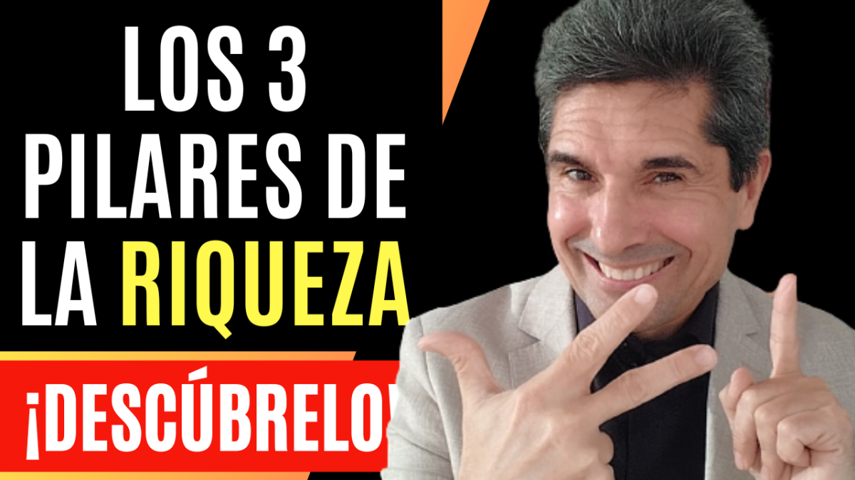 Los 3 pilares de la riqueza